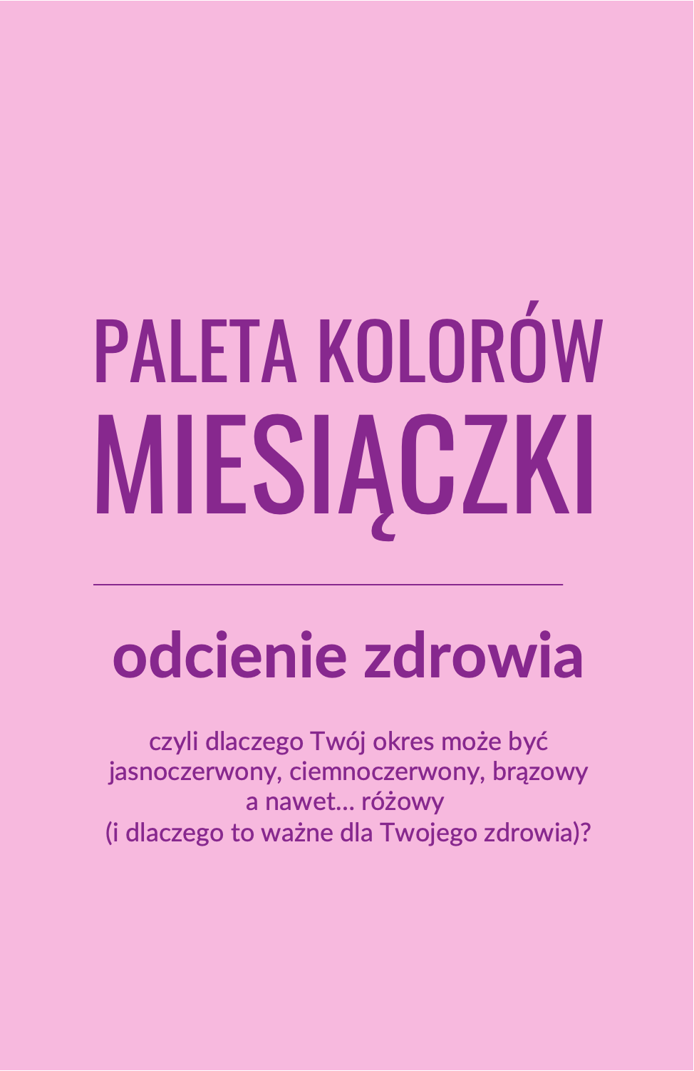 „KOLOROWE SNY”, czyli dlaczego Twój okres może różne odcienie